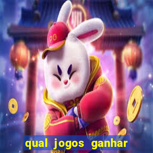 qual jogos ganhar dinheiro de verdade